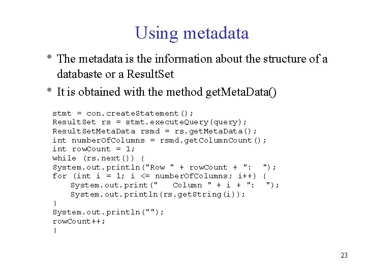 Using metadata The metadata is the information about the structure of a databaste or