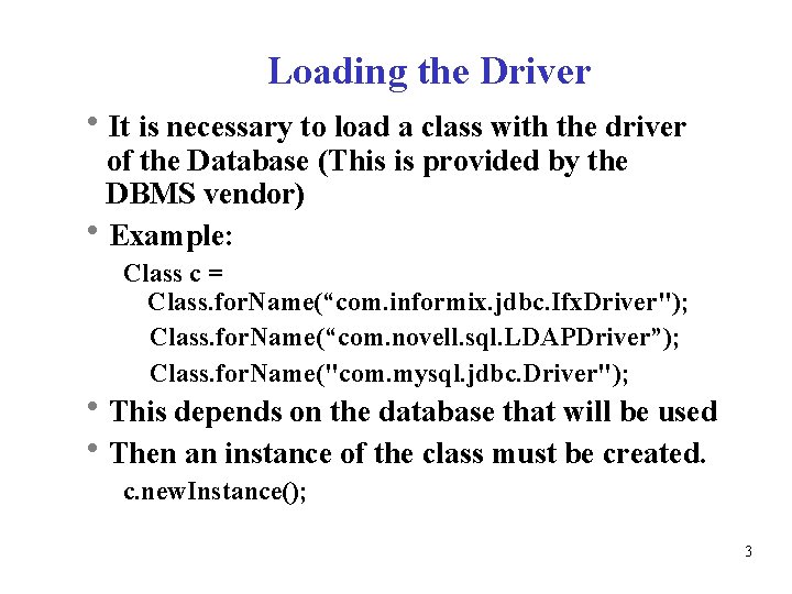 Loading the Driver It is necessary to load a class with the driver of