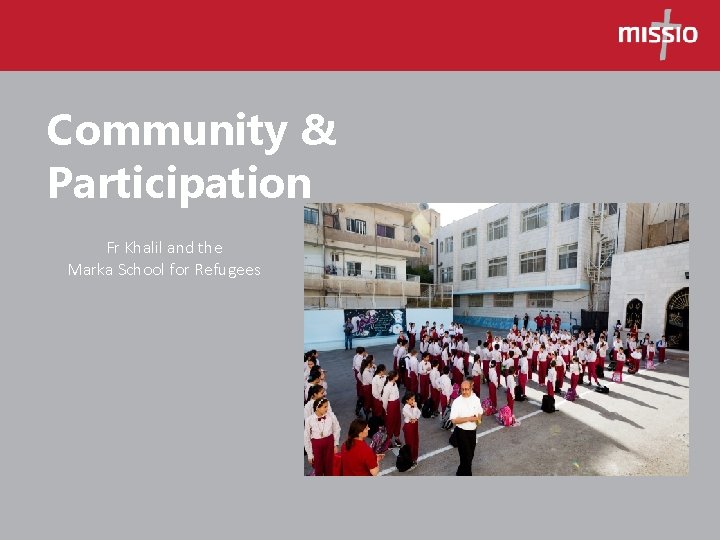 Community & Participation Fr Khalil and the Marka School for Refugees 