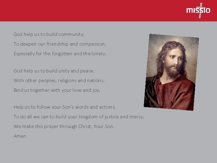 God help us to build community, To deepen our friendship and compassion, Especially for