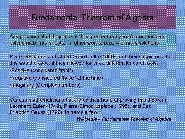 Fundamental Theorem of Algebra Any polynomial of degree n, with n greater than zero