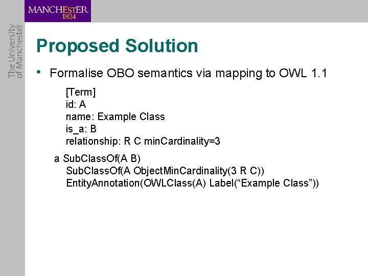 Proposed Solution • Formalise OBO semantics via mapping to OWL 1. 1 [Term] id: