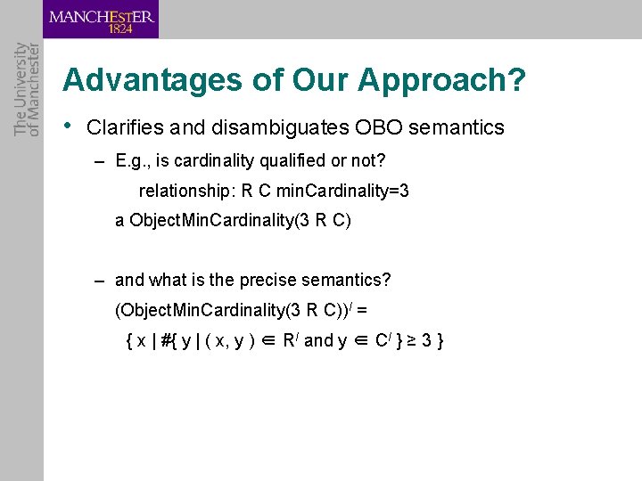 Advantages of Our Approach? • Clarifies and disambiguates OBO semantics – E. g. ,