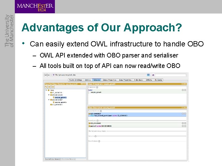 Advantages of Our Approach? • Can easily extend OWL infrastructure to handle OBO –