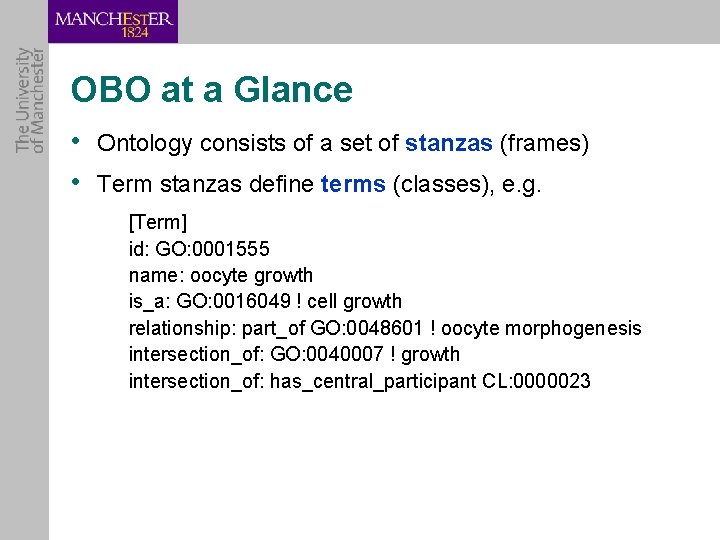 OBO at a Glance • Ontology consists of a set of stanzas (frames) •