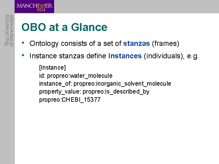 OBO at a Glance • Ontology consists of a set of stanzas (frames) •