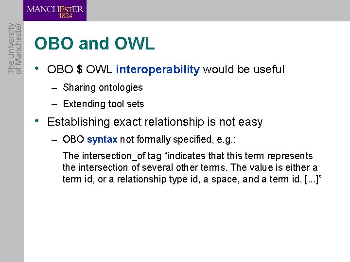 OBO and OWL • OBO $ OWL interoperability would be useful – Sharing ontologies