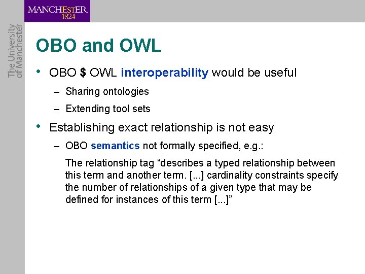 OBO and OWL • OBO $ OWL interoperability would be useful – Sharing ontologies