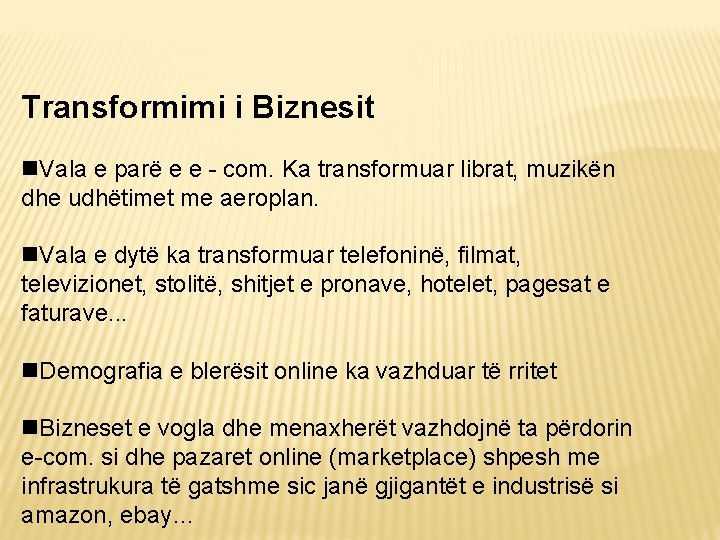 Transformimi i Biznesit Vala e parë e e - com. Ka transformuar librat, muzikën