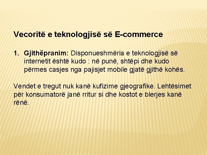 Vecoritë e teknologjisë së E-commerce 1. Gjithëpranim: Disponueshmëria e teknologjisë së internetit është kudo