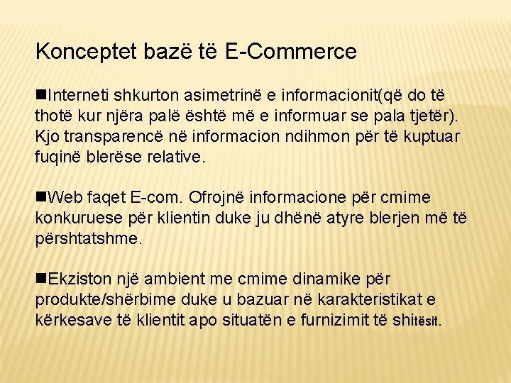 Konceptet bazë të E-Commerce Interneti shkurton asimetrinë e informacionit(që do të thotë kur njëra
