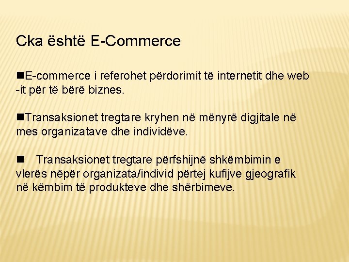 Cka është E-Commerce E-commerce i referohet përdorimit të internetit dhe web -it për të