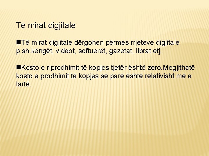 Të mirat digjitale dërgohen përmes rrjeteve digjitale p. sh. këngët, videot, softuerët, gazetat, librat