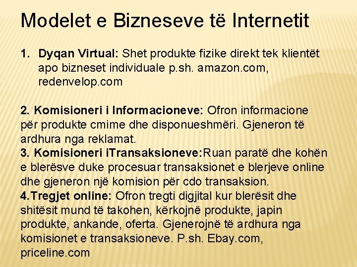 Modelet e Bizneseve të Internetit 1. Dyqan Virtual: Shet produkte fizike direkt tek klientët