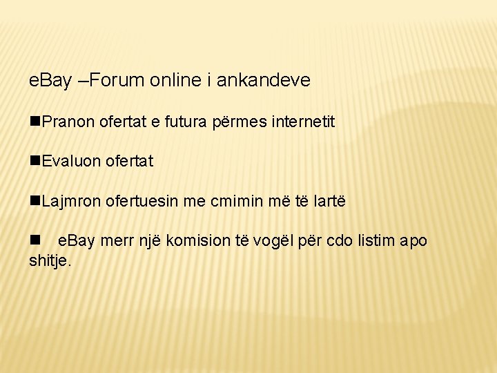 e. Bay –Forum online i ankandeve Pranon ofertat e futura përmes internetit Evaluon ofertat