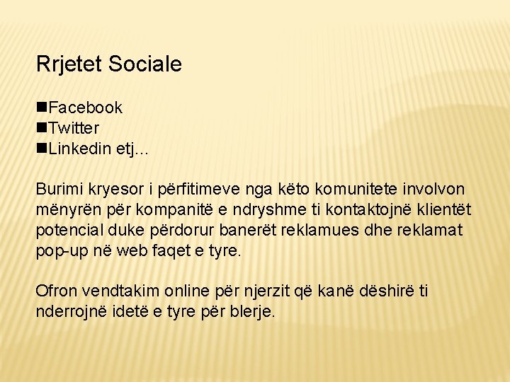 Rrjetet Sociale Facebook Twitter Linkedin etj… Burimi kryesor i përfitimeve nga këto komunitete involvon