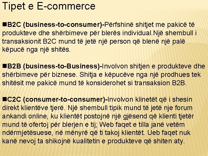 Tipet e E-commerce B 2 C (business-to-consumer)-Përfshinë shitjet me pakicë të produkteve dhe shërbimeve