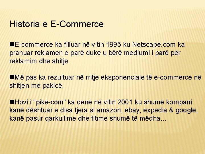 Historia e E-Commerce E-commerce ka filluar në vitin 1995 ku Netscape. com ka pranuar