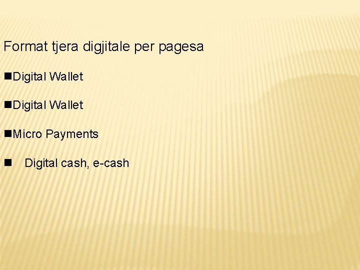 Format tjera digjitale per pagesa Digital Wallet Micro Payments Digital cash, e-cash 