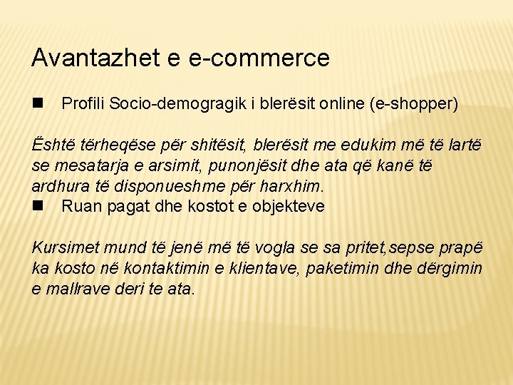 Avantazhet e e-commerce Profili Socio-demogragik i blerësit online (e-shopper) Është tërheqëse për shitësit, blerësit