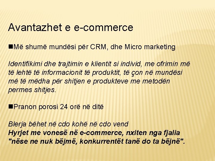 Avantazhet e e-commerce Më shumë mundësi për CRM, dhe Micro marketing Identifikimi dhe trajtimin