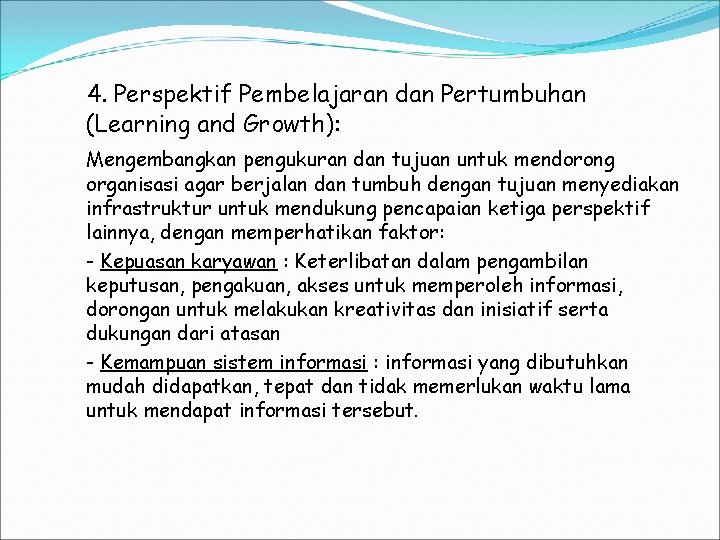 4. Perspektif Pembelajaran dan Pertumbuhan (Learning and Growth): Mengembangkan pengukuran dan tujuan untuk mendorong