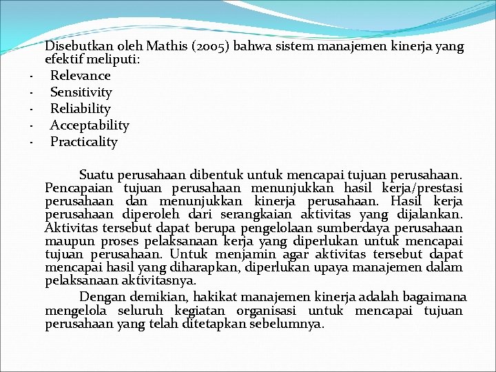 · · · Disebutkan oleh Mathis (2005) bahwa sistem manajemen kinerja yang efektif meliputi: