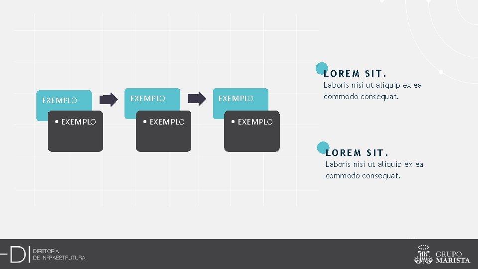 LOREM SIT. EXEMPLO • EXEMPLO Laboris nisi ut aliquip ex ea commodo consequat. •