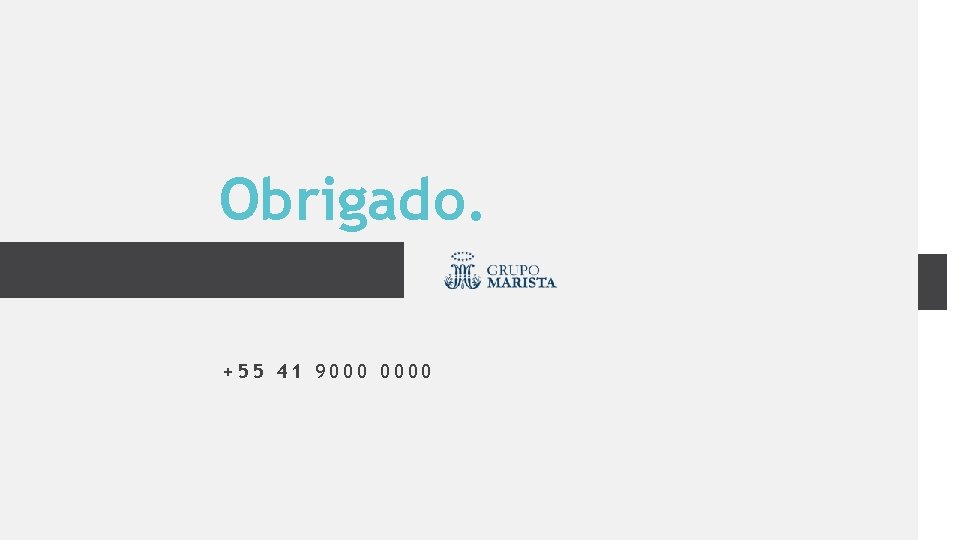 Obrigado. +55 41 9000 0000 