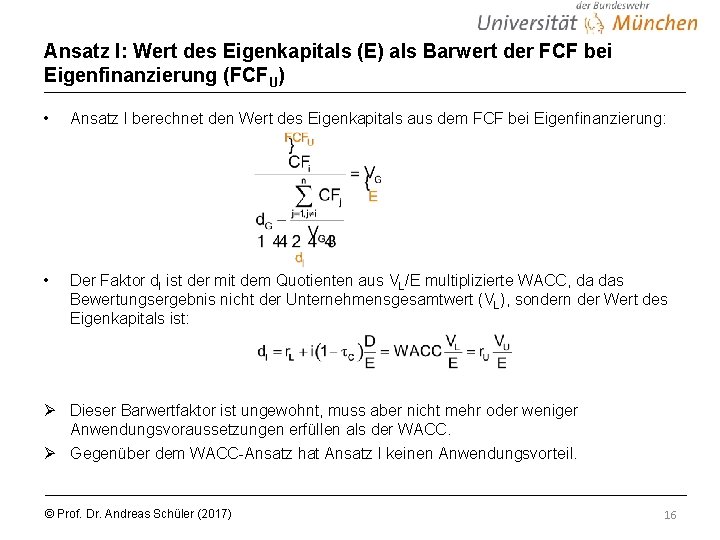 Ansatz I: Wert des Eigenkapitals (E) als Barwert der FCF bei Eigenfinanzierung (FCFU) •