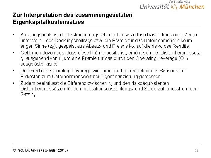 Zur Interpretation des zusammengesetzten Eigenkapitalkostensatzes • • Ausgangspunkt ist der Diskontierungssatz der Umsatzerlöse bzw.