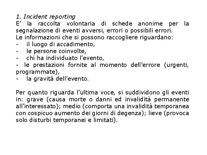 1. Incident reporting E’ la raccolta volontaria di schede anonime per la segnalazione di