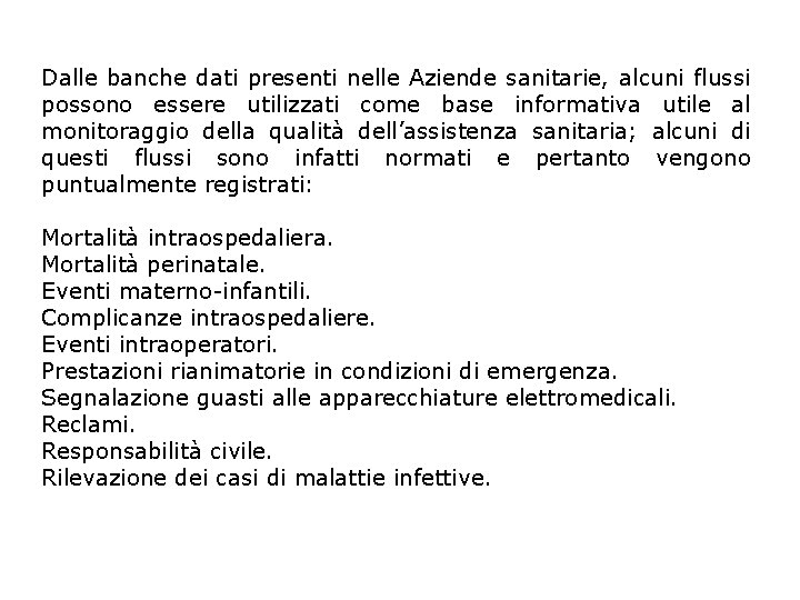 Dalle banche dati presenti nelle Aziende sanitarie, alcuni flussi possono essere utilizzati come base