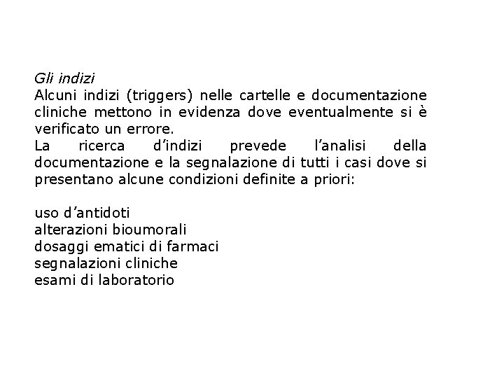 Gli indizi Alcuni indizi (triggers) nelle cartelle e documentazione cliniche mettono in evidenza dove
