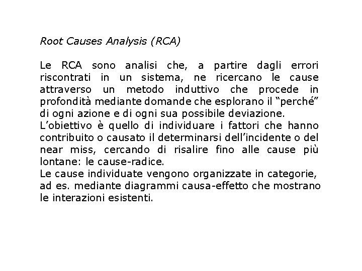 Root Causes Analysis (RCA) Le RCA sono analisi che, a partire dagli errori riscontrati