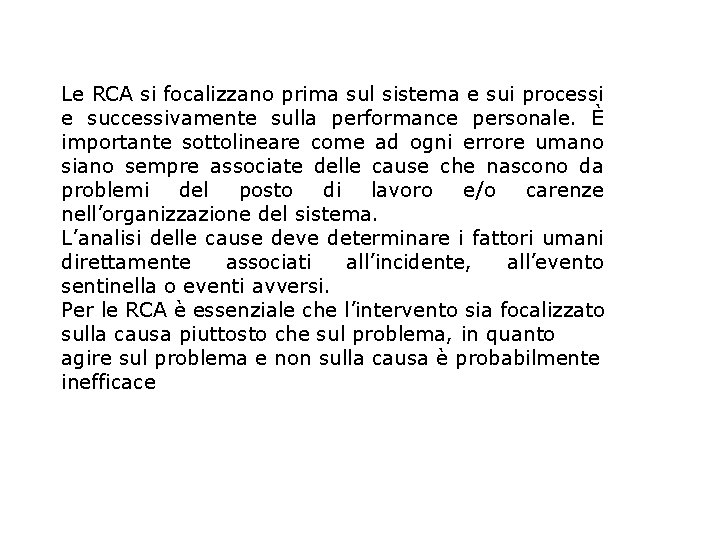 Le RCA si focalizzano prima sul sistema e sui processi e successivamente sulla performance