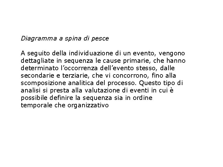 Diagramma a spina di pesce A seguito della individuazione di un evento, vengono dettagliate