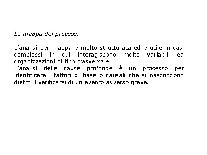 La mappa dei processi L’analisi per mappa è molto strutturata ed è utile in