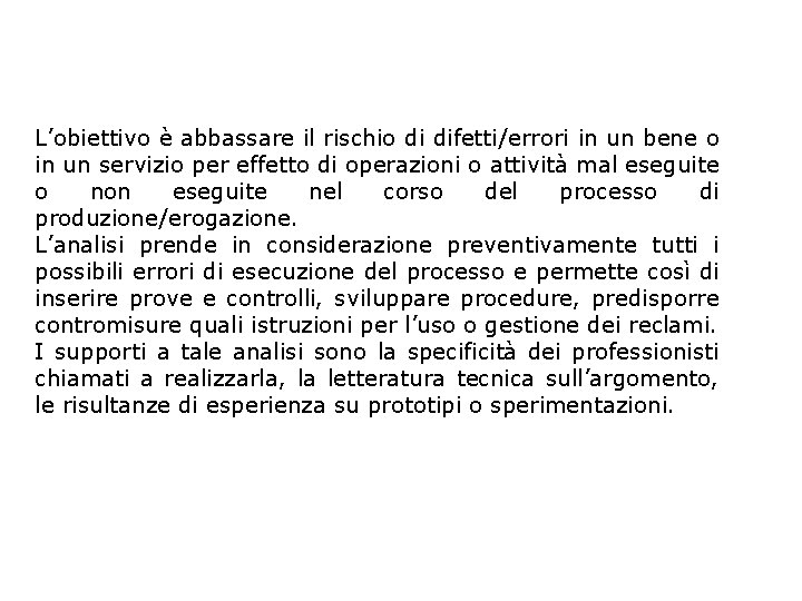 L’obiettivo è abbassare il rischio di difetti/errori in un bene o in un servizio