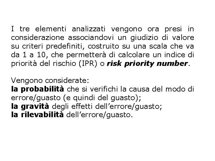 I tre elementi analizzati vengono ora presi in considerazione associandovi un giudizio di valore