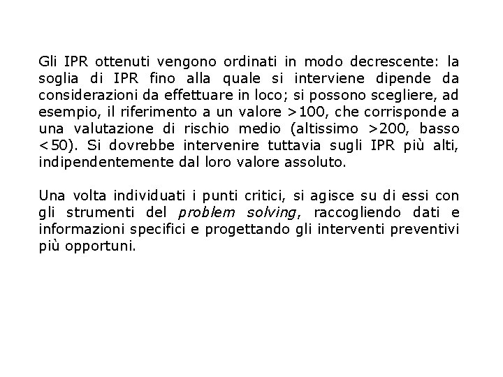 Gli IPR ottenuti vengono ordinati in modo decrescente: la soglia di IPR fino alla