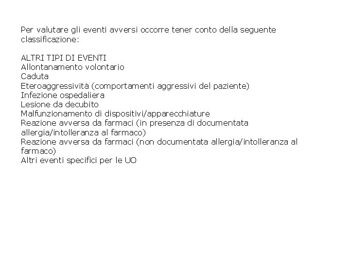 Per valutare gli eventi avversi occorre tener conto della seguente classificazione: ALTRI TIPI DI