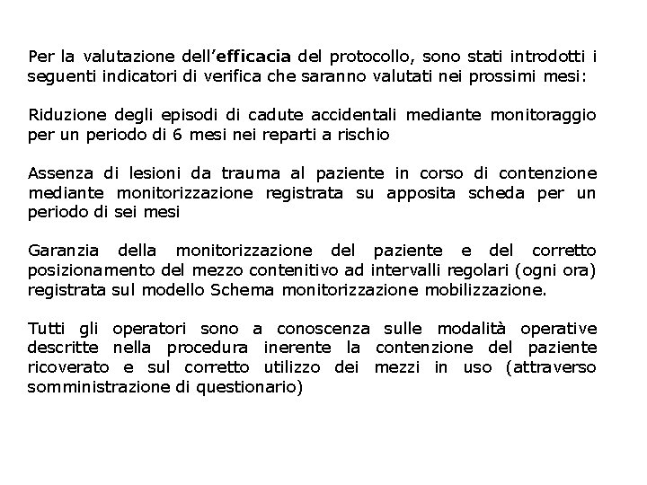 Per la valutazione dell’efficacia del protocollo, sono stati introdotti i seguenti indicatori di verifica