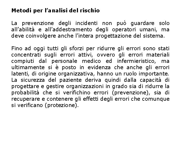 Metodi per l’analisi del rischio La prevenzione degli incidenti non può guardare solo all’abilità