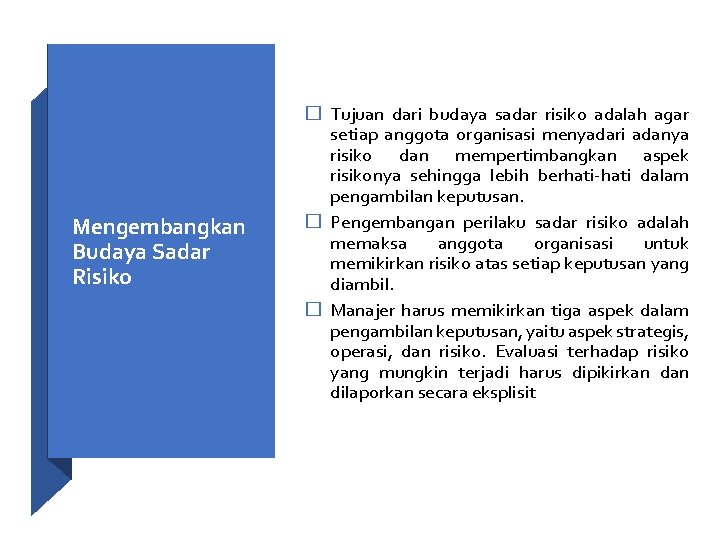 Mengembangkan Budaya Sadar Risiko � Tujuan dari budaya sadar risiko adalah agar setiap anggota