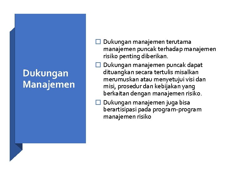 Dukungan Manajemen � Dukungan manajemen terutama manajemen puncak terhadap manajemen risiko penting diberikan. �