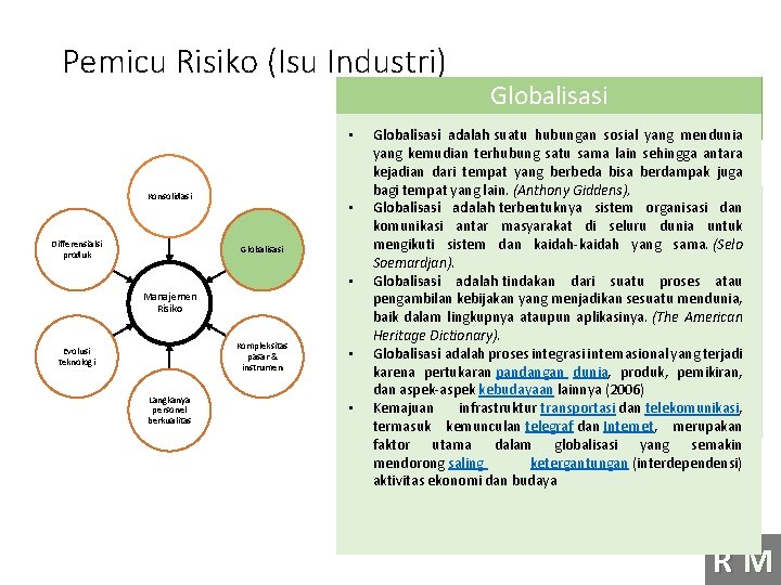 Pemicu Risiko (Isu Industri) • Konsolidasi Differensialsi produk • Globalisasi • Manajemen Risiko Kompleksitas