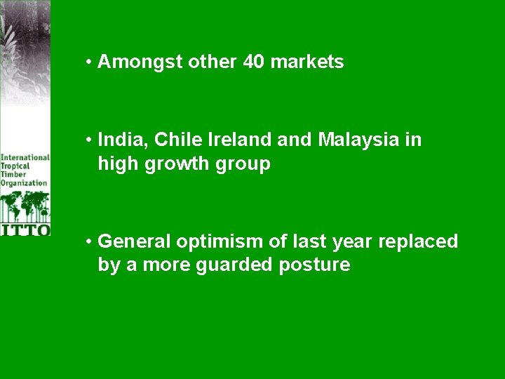  • Amongst other 40 markets • India, Chile Ireland Malaysia in high growth