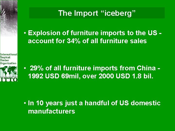 The Import “iceberg” • Explosion of furniture imports to the US account for 34%