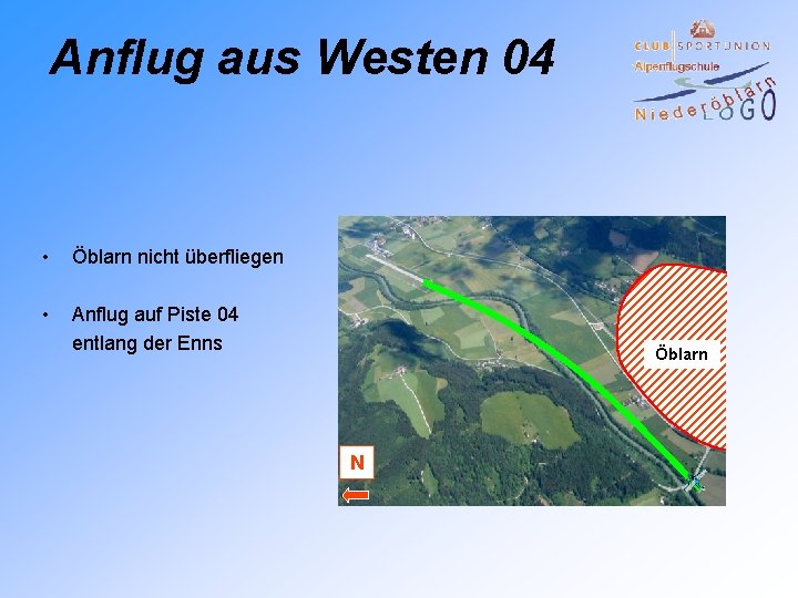 Anflug aus Westen 04 • Öblarn nicht überfliegen • Anflug auf Piste 04 entlang